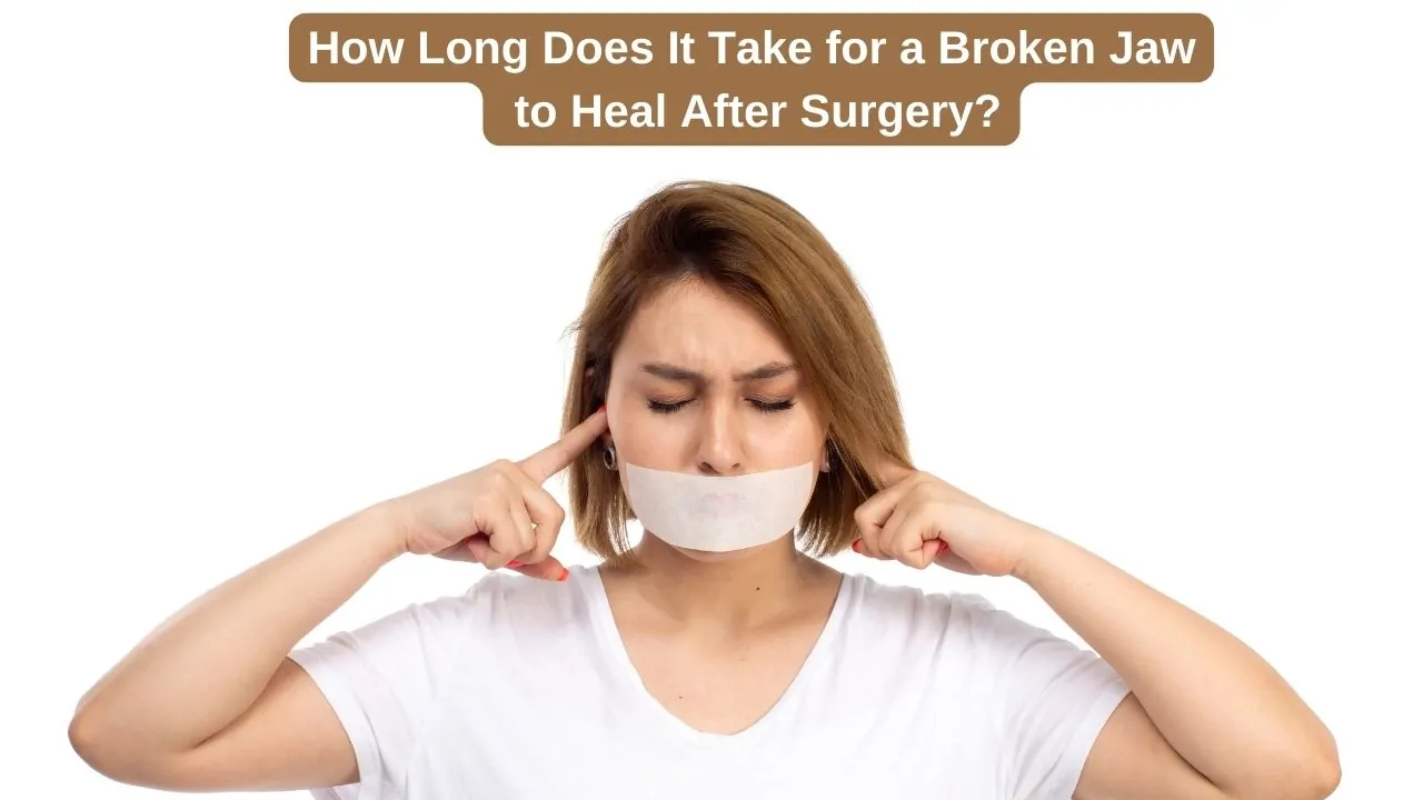 How Long Does It Take for a Broken Jaw to Heal After Surgery?