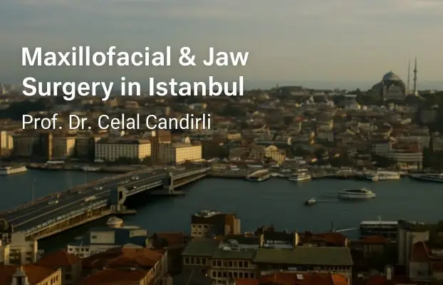 Maxillofacial & Jaw Surgery in Istanbul – Prof. Dr. Celal Çandırlı
